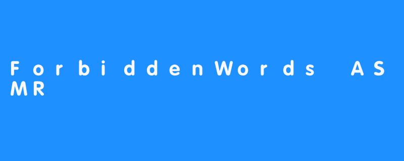 ForbiddenWords ASMR